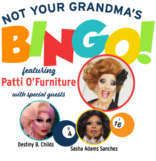 A Picture of Patti O'Furniture in front of a logo stating "Not your Grandma's BINGO"